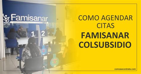 drogueria colsubsidio agendar cita|Famisanar Colsubsidio 